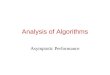Analysis of Algorithms Asymptotic Performance. Review: Asymptotic Performance Asymptotic performance: How does algorithm behave as the problem size gets