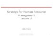 Strategy for Human Resource Management Lecture 19 HRM 765 1 Fundamentals of Human Resource Management 8e, DeCenzo and Robbins