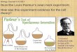 Biology Journal 11/6/2013 Describe Louis Pasteur's swan neck experiment. How was this experiment evidence for the cell theory? “I invented Pasteurized