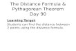 The Distance Formula & Pythagorean Theorem Day 90 Learning Target : Students can find the distance between 2 points using the distance formula