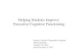 Helping Students Improve Executive Cognitive Functioning Stanley Teacher Preparation Program Karen Onderko October 29, 2015 and November 5, 2015