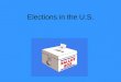 Elections in the U.S.. U.S. = Democracy Majority rules Republic- Leaders are chosen by voters to make government decisions