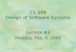 Feb. 9, 2004CS 509 - WPI1 CS 509 Design of Software Systems Lecture #4 Monday, Feb. 9, 2004
