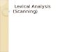 Lexical Analysis (Scanning) Lexical Analysis (Scanning)