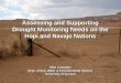 Assessing and Supporting Drought Monitoring Needs on the Hopi and Navajo Nations Mike Crimmins Dept. of Soil, Water & Environmental Science University