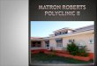Matron Roberts Polyclinic II (MRPC II) is the only polyclinic that operates with the benefits of a dual system in Belize City, which is administered by