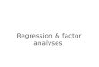 Regression & factor analyses. Where regression can go wrong uAn example: nA financial company wishes to ascertain what the drivers of satisfaction are