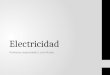 Electricidad Profesora responsable: Lucía Muñoz. “Movimiento de electrones entre átomos con distinta carga”