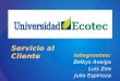 Integrantes: Belkys Aveiga Luis Zea Julio Espinoza Servicio al Cliente