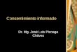 Consentimiento informado Dr. Mg. José Luis Picoaga Chávez