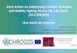 Joint Action on Addressing Chronic Diseases and Healthy Ageing Across the Life-Cycle (JA-CHRODIS) Una visión de conjunto Teresa Chavarría Instituto de