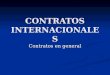 CONTRATOS INTERNACIONALES Contratos en general. Fuentes Tratados de Derecho Civil y Comercial Internacional de Montevideo de 1889 Tratados de Derecho