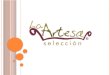 Los productos de La Artesa Selección no son productos:  “Pre elaborados”  “Precocinados” Son productos de Alta Gama, elaborados con las mejores materias