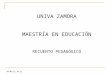 UNIVA ZAMORA MAESTRÍA EN EDUCACIÓN RECUENTO PEDAGÓGICO 10/01/2016 11:43 a.m