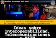 X Conferencia Naval Interamericana Especializada de Telecomunicaciones, Lima-Perú 2-6 Nov 2015 Ideas sobre Interoperabilidad, Telecomunicaciones y RITN