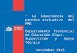 Gobierno de Chile | Ministerio de Educación “ La importancia del proceso evaluativo del PME” Departamento Provincial de Educación Elqui. Supervisión y