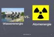 Stefan Waldherr 3a 1 vs. Wasserenergie Atomenergie