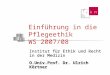 Einführung in die Pflegeethik WS 2007/08 Institut für Ethik und Recht in der Medizin O.Univ.Prof. Dr. Ulrich Körtner