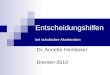 Entscheidungshilfen bei schulischer Akzeleration Dr. Annette Heinbokel Bremen 2010