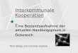 1 ine Bestandsaufnahme der aktuellen Handlungspraxis in Österreich Interkommunale Kooperation E ine Bestandsaufnahme der aktuellen Handlungspraxis in Österreich