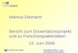 Medien didaktik d m Fakultät Kultur- und Sozialwissenschaften Markus Deimann Bericht zum Dissertationsprojekt und zu Forschungsaktivitäten 13. Juni 2006