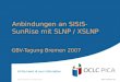 Anbindungen an SISIS- SunRise mit SLNP / XSLNP GBV-Tagung Bremen 2007