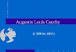Augustin Louis Cauchy (1789 bis 1857). Gliederung 1. Biographie 2. Seine Werke
