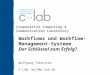 Cooperative Computing & Communication Laboratory Workflows und Workflow- Management-Systeme Der Schlüssel zum Erfolg? Wolfgang Thronicke C-LAB, wolf@c-lab.de
