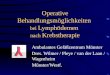 Operative Behandlungsmöglichkeiten bei Lymphödemen nach Krebstherapie Ambulantes Gefäßzentrum Münster Dres. Wilmer / Pleye / van der Laan / Wagenheim Münster/Westf