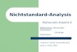 Nichtstandard-Analysis Mathematik-Didaktik B Referenten: Alexander Hochstein Christian Herrmann Friedrich- Schiller Universität Jena Jena, d. 20.01.2009
