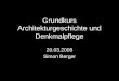 Grundkurs Architekturgeschichte und Denkmalpflege 20.03.2008 Simon Berger