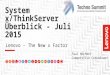 System x/ThinkServer Überblick - Juli 2015 Lenovo - The New x Factor Paul Höcherl Competitive Consultant