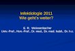 Infektiologie 2011 Wie geht’s weiter? E. R. Weissenbacher Univ.-Prof., Hon.-Prof., Dr. med., Dr. med. habil., Dr. h.c