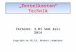 „Zettelkasten“ Technik Version: 3.01 vom Juli 2014 Copyright by OE1YLB, Barbara Langwieser