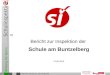 Bildung für Berlin Schulinspektion Schule am Buntzelberg Bericht zur Inspektion der Rathenow, Sarstedt, Dr. Latk, Slingerland 12.05.2015