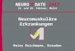 Neuro Update 2012 Neuromuskuläre Erkrankungen NEUROUPDATE 2012 24. und 25. Februar, Mainz Neuromuskuläre Erkrankungen Heinz Reichmann, Dresden