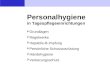 Personalhygiene in Tagespflegeeinrichtungen  Grundlagen  Regelwerke  Hepatitis-B-Impfung  Persönliche Schutzausrüstung  Händehygiene  Verletzungsschutz