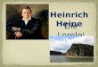 Heinrich Heine Die Lorelei. Heinrich Heine war einer der bedeutendsten deutschen Dichter, Schriftsteller und Journalisten des 19. Jahrhunderts. Ihn nennt
