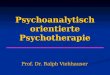 Psychoanalytisch orientierte Psychotherapie Prof. Dr. Ralph Viehhauser