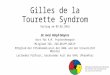 Gilles de la Tourette Syndrom Vortrag am 09.02.2016 Dr. med. Ralph Meyers Arzt für KJP, Psychotherapie Mitglied TGD, ZGD,BKJPP,DGKJP Mitglied der Ethikkommission