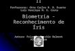 Redes de Computadores II Professores: Otto Carlos M. B. Duarte Luís Henrique M. K. Costa Biometria - Reconhecimento de Íris Autora: Priscila Pecchio Belmont