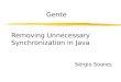 Removing Unnecessary Synchronization in Java Sérgio Soares Gente