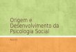 Origem e Desenvolvimento da Psicologia Social Aula 01