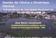 Gestão da Clínica e Diretrizes Clínicas A Experiência da Secretaria Municipal da Saúde de Curitiba Ana Maria Cavalcanti saudedoadulto@sms.curitiba.pr.gov.br