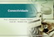 Conectividade Prof.: Alessandro V. Soares Ferreira Aula 05 – Modelo OSI