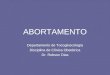 ABORTAMENTO Departamento de Tocoginecologia Disciplina de Clínica Obstétrica Dr. Robson Dias
