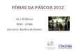 FÉRIAS DA PÁSCOA 2012 26 a 30 Março 9h30 – 17h00 Encontro: Basílica da Estrela