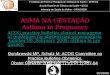 ASMA NA GESTAÇÃO Asthma in Pregnancy ACOG practice bulletin: clinical management guidelines for obstetrician-gynecologists number 90, February 2008: asthma