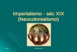 Imperialismo - s©c XIX (Neocolonialismo) 22/4
