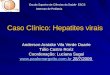 Caso Clínico: Hepatites virais Anderson Aratake Vila Verde Duarte Túlio Castro Roriz Coordenação: Luciana Sugai 